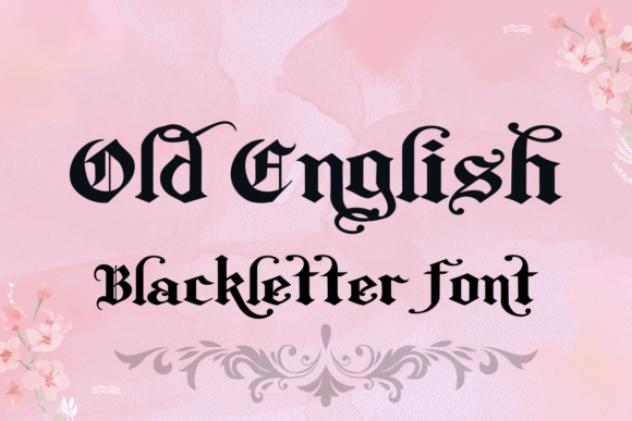 Old English: The Bold Blackletter Font for Timeless Branding